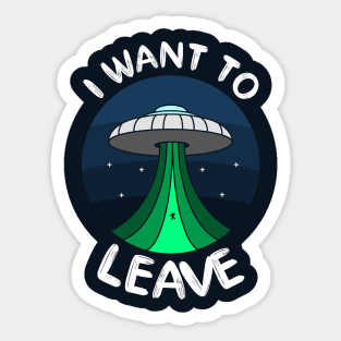 UFO (I Want To Leave) Sticker